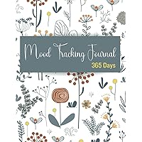 Mood Tracking Journal 365 Days: Daily Mental Health & Wellness Diary With Prompts - Tracks Sleep, Daily & Evening Goals, Accomplishments, Feelings, Routines, Water Intake and More! Mood Tracking Journal 365 Days: Daily Mental Health & Wellness Diary With Prompts - Tracks Sleep, Daily & Evening Goals, Accomplishments, Feelings, Routines, Water Intake and More! Paperback