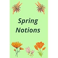 Spring Notions: Writing Journal 6 X 9 in. 120 Pages