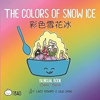 The Colors of Snow Ice - Traditional: A Bilingual Book in English and Mandarin with Traditional Characters, Zhuyin, and Pinyin (Bitty Bao) (English and Chinese Edition) The Colors of Snow Ice - Traditional: A Bilingual Book in English and Mandarin with Traditional Characters, Zhuyin, and Pinyin (Bitty Bao) (English and Chinese Edition) Board book