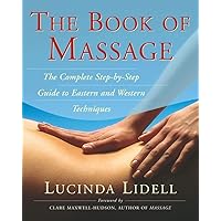 The Book of Massage: The Complete Step-by-Step Guide to Eastern and Western Technique The Book of Massage: The Complete Step-by-Step Guide to Eastern and Western Technique Paperback Kindle Hardcover Spiral-bound