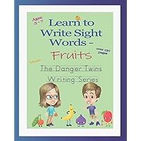 Learn to Write Sight Words - Fruits: The Danger Twins (The Danger Twins Writing Series) Learn to Write Sight Words - Fruits: The Danger Twins (The Danger Twins Writing Series) Paperback