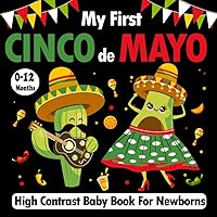 My First Cinco de Mayo High Contrast Baby Book: Black and White Images for Infants | Cinco de Mayo Themed Illustrations For Visual activity ... | Baby Gifts for Moms( Happy Cinco de Mayo )