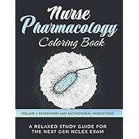 Nurse Pharmacology Coloring Book: Volume 3 - Respiratory and Antimicrobial Medications: A Relaxed Study Guide for the Next Gen NCLEX Exam - Nursing ... Drug Test Prep Study Guide for Nursing School Nurse Pharmacology Coloring Book: Volume 3 - Respiratory and Antimicrobial Medications: A Relaxed Study Guide for the Next Gen NCLEX Exam - Nursing ... Drug Test Prep Study Guide for Nursing School Paperback