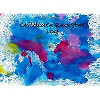 Childcare Register Log: Art | Simplistic sign in and out register book for Daycares, Childminders, Nannies, Babysitters Pre-school & more Logbook, Journal |*softback* 8.5