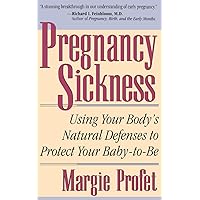 Pregnancy Sickness: Using Your Body's Natural Defenses To Protect Your Baby-to-be Pregnancy Sickness: Using Your Body's Natural Defenses To Protect Your Baby-to-be Paperback