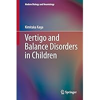 Vertigo and Balance Disorders in Children (Modern Otology and Neurotology) Vertigo and Balance Disorders in Children (Modern Otology and Neurotology) Kindle Hardcover Paperback
