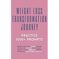 Weight Loss Transformation Journey | 1000+ Fun Prompts For Young Adults, Men, Women In Their 20s, 30s, 40s, 50s, 60s | Healthy Food Intake | Improved Sleep | New Exercise Regime | Emotional Health Weight Loss Transformation Journey | 1000+ Fun Prompts For Young Adults, Men, Women In Their 20s, 30s, 40s, 50s, 60s | Healthy Food Intake | Improved Sleep | New Exercise Regime | Emotional Health Kindle