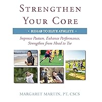 Strengthen Your Core: Improve Posture, Enhance Performance, Strengthen from Head to Toe Strengthen Your Core: Improve Posture, Enhance Performance, Strengthen from Head to Toe Paperback Kindle