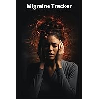 Migraine Tracker: A Comprehensive Journal for Understanding and Managing Headaches - Over 110 Pages - Helps Identify Trigger Foods Actions and Environments - Dark Cover