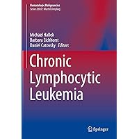 Chronic Lymphocytic Leukemia (Hematologic Malignancies) Chronic Lymphocytic Leukemia (Hematologic Malignancies) Kindle Hardcover