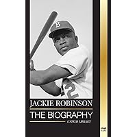 Jackie Robinson: The biography of African American Baseball player 42, his true faith, seasons and Legacy (Athletes)