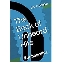The Book of Unheard Hits: #unheardhit The Book of Unheard Hits: #unheardhit Paperback