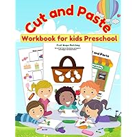 Cut and Paste workbook for kids Preschool: Scissor skills and Paper crafts for toddlers
