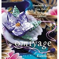 Omiyage : Handmade Gifts from Fabric in the Japanese Tradition Omiyage : Handmade Gifts from Fabric in the Japanese Tradition Paperback Kindle