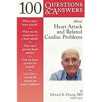 100 Questions & Answers About Heart Attack and Related Cardiac Problems (100 Questions and Answers About...) 100 Questions & Answers About Heart Attack and Related Cardiac Problems (100 Questions and Answers About...) Paperback