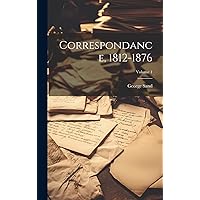 Correspondance, 1812-1876; Volume 1 (French Edition) Correspondance, 1812-1876; Volume 1 (French Edition) Hardcover Kindle Paperback
