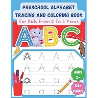Preschool Alphabet Tracing And Coloring Book For Kids From 2 to 5 Years: ABC Letter Tracing Handwriting Practice Workbook : School Zone-Preschool Alphabet Tracing Book;(Extra Large Size (8.5