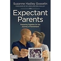 Expectant Parents: Preparing Together for the Journey of Parenthood Expectant Parents: Preparing Together for the Journey of Parenthood Paperback Kindle