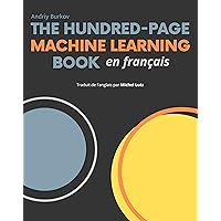 The Hundred-Page Machine Learning Book en français (French Edition) The Hundred-Page Machine Learning Book en français (French Edition) Kindle Paperback