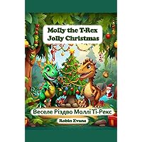 Molly the T-Rex Jolly Christmas: English - Ukrainian Bilingual Book Molly the T-Rex Jolly Christmas: English - Ukrainian Bilingual Book Kindle Paperback
