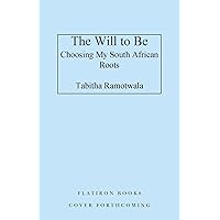 The Will to Be: A Life Caught Between Two Worlds The Will to Be: A Life Caught Between Two Worlds Hardcover