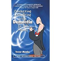 Conducting Well-Being With Dementia In The Family: New International Edition Conducting Well-Being With Dementia In The Family: New International Edition Hardcover Paperback
