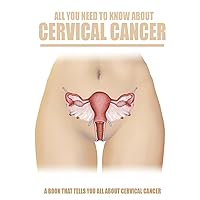 All You Need To Know About Cervical Cancer, a Book That Tells You All About Cervical Cancer