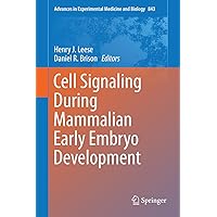 Cell Signaling During Mammalian Early Embryo Development (Advances in Experimental Medicine and Biology Book 843) Cell Signaling During Mammalian Early Embryo Development (Advances in Experimental Medicine and Biology Book 843) Kindle Hardcover Paperback