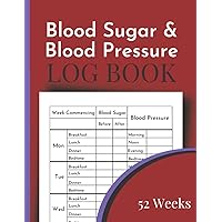 Blood Sugar and Blood Pressure Log Book Large Print: Blood Pressure Log Look for Seniors & Women Simple Daily Blood Sugar Log to Record and Monitor Diabetes For 52 Weeks