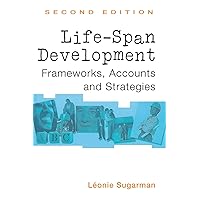 Life-Span Development: Frameworks, Accounts, and Strategies Life-Span Development: Frameworks, Accounts, and Strategies Paperback Kindle Hardcover