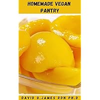HOMEMADE VEGAN PANTRY: Easy And Simple Guide On How To Stock Your Vegan Pantry To Make Staples For Delicious Vegan And Gluten Free Recipes That Are All Oil Free HOMEMADE VEGAN PANTRY: Easy And Simple Guide On How To Stock Your Vegan Pantry To Make Staples For Delicious Vegan And Gluten Free Recipes That Are All Oil Free Kindle