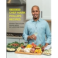 At Home with Chef Mark Phillips: Paperback At Home with Chef Mark Phillips: Paperback Kindle Hardcover Paperback