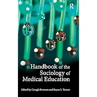 Handbook of the Sociology of Medical Education Handbook of the Sociology of Medical Education Hardcover Kindle Paperback