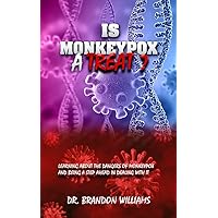 Is monkey pox a threat: Learning about the dangers of monkey pox and being a step ahead in dealing with it