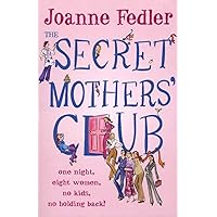 Secret Mothers' Club: One Night, Eight Women, No Kids, No Holding Back! Secret Mothers' Club: One Night, Eight Women, No Kids, No Holding Back! Paperback
