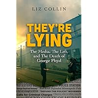 They're Lying: The Media, The Left, and The Death of George Floyd They're Lying: The Media, The Left, and The Death of George Floyd Paperback Audible Audiobook Kindle Hardcover