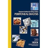 Treatment Methods for Kidney Failure: Peritoneal Dialysis Treatment Methods for Kidney Failure: Peritoneal Dialysis Paperback