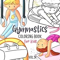 Gymnastics Coloring Book For Kids: Coloring Book For Acrobatic Girls & Boys. Perfect Gift For Young Active Sports Lovers And Fans. (Cool & Cute Coloring Books For Kids) Gymnastics Coloring Book For Kids: Coloring Book For Acrobatic Girls & Boys. Perfect Gift For Young Active Sports Lovers And Fans. (Cool & Cute Coloring Books For Kids) Paperback