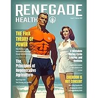 Renegade Health Magazine: Summer 2023 Renegade Health Magazine: Summer 2023 Paperback Kindle