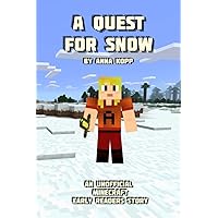 A Quest For Snow: An Unofficial Minecraft Story For Early Readers (Unofficial Minecraft Early Reader Stories) A Quest For Snow: An Unofficial Minecraft Story For Early Readers (Unofficial Minecraft Early Reader Stories) Paperback Kindle