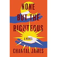 None But the Righteous: A Novel None But the Righteous: A Novel Paperback Kindle Audible Audiobook Hardcover Audio CD