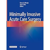 Minimally Invasive Acute Care Surgery Minimally Invasive Acute Care Surgery Kindle Hardcover Paperback