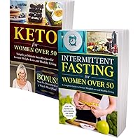 Weight Loss Secrets For Women Over 50: 2 Books in 1 - Keto Diet & Intermittent Fasting: Kick-Start Your Metabolism, Look and Feel Great! Weight Loss Secrets For Women Over 50: 2 Books in 1 - Keto Diet & Intermittent Fasting: Kick-Start Your Metabolism, Look and Feel Great! Kindle Paperback