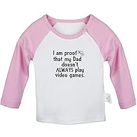 I Am Proof That My DADD Doesn't Always Play Video Games Funny T Shirt Infant Baby T-Shirts Newborn Tops Kids Graphic Tee
