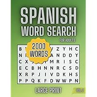 Spanish Word Search for Adults 2000 words, Large print: Word Find Puzzle Book for Spanish Learners, Adults, Seniors and Teens with Solutions Spanish Word Search for Adults 2000 words, Large print: Word Find Puzzle Book for Spanish Learners, Adults, Seniors and Teens with Solutions Paperback