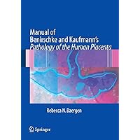 Manual of Benirschke and Kaufmann's Pathology of the Human Placenta Manual of Benirschke and Kaufmann's Pathology of the Human Placenta Paperback