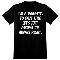 I'm A Daggett. To Save Time Let's Just Assume I'm Always Right. - Men's Graphic Tee