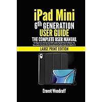 iPad Mini 6th Generation User Guide: The Complete User Manual for Beginners and Seniors with Useful Tips & Tricks to Master the New Apple iPad Mini ... Hacks for iPadOS 15 (Large Print Edition) iPad Mini 6th Generation User Guide: The Complete User Manual for Beginners and Seniors with Useful Tips & Tricks to Master the New Apple iPad Mini ... Hacks for iPadOS 15 (Large Print Edition) Paperback Kindle Hardcover