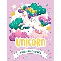 Unicorn Activity Book for Kids: Perfect for Kids Ages 3-5, Includes Coloring Pages, Mazes, Dot to Dot and More Unicorn Activity Book for Kids: Perfect for Kids Ages 3-5, Includes Coloring Pages, Mazes, Dot to Dot and More Paperback