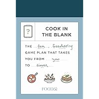 Food52 Cook in the Blank: The Fun, Freewheeling Game Plan That Takes You from Zero to Dinner: A Cookbook (Food52 Works) Food52 Cook in the Blank: The Fun, Freewheeling Game Plan That Takes You from Zero to Dinner: A Cookbook (Food52 Works) Diary